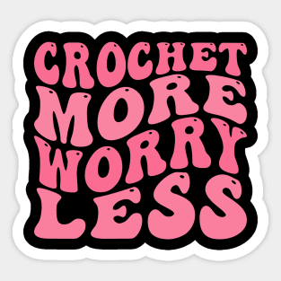 Crochet More Worry Less Sticker